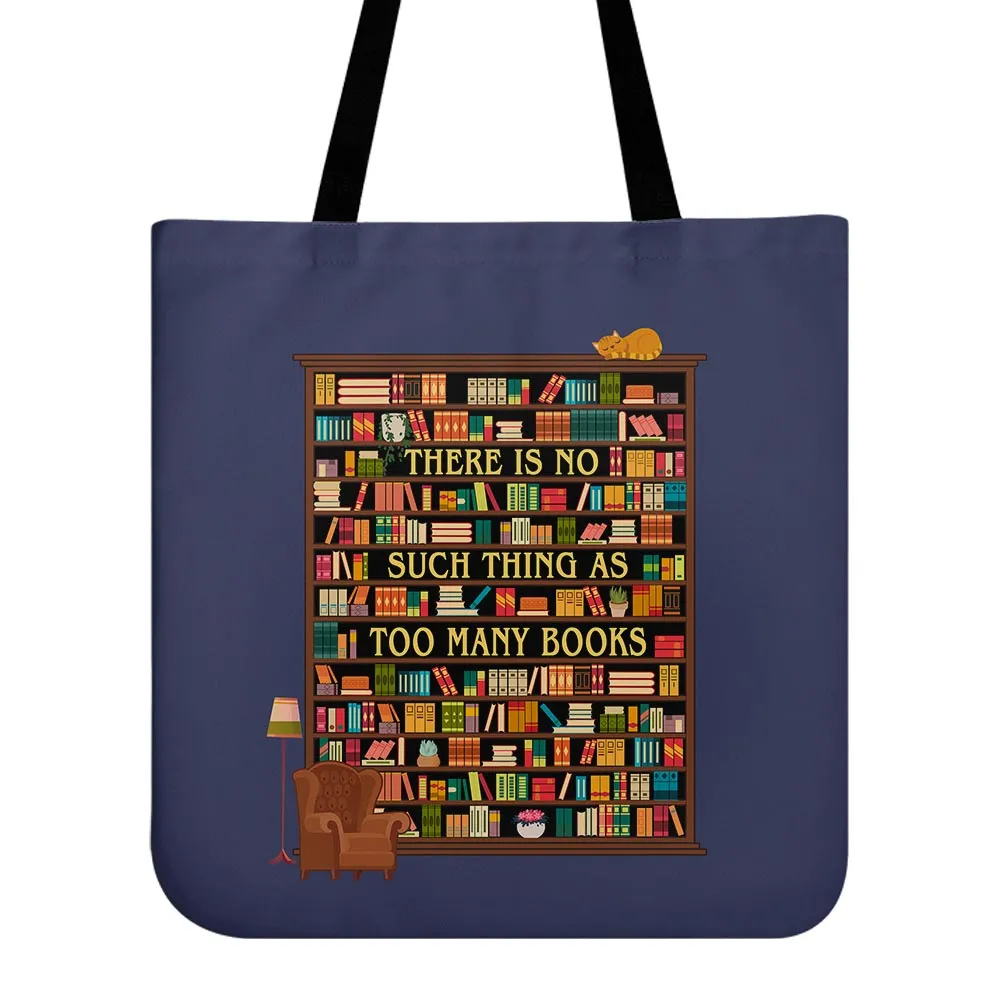 There Is No Such Thing As Too Many Books Book Lovers Gift TBF30