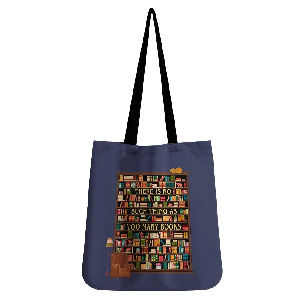 There Is No Such Thing As Too Many Books Book Lovers Gift TBF30