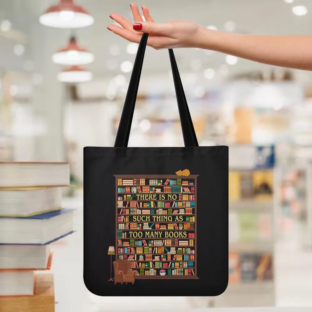 There Is No Such Thing As Too Many Books Book Lovers Gift TBF30