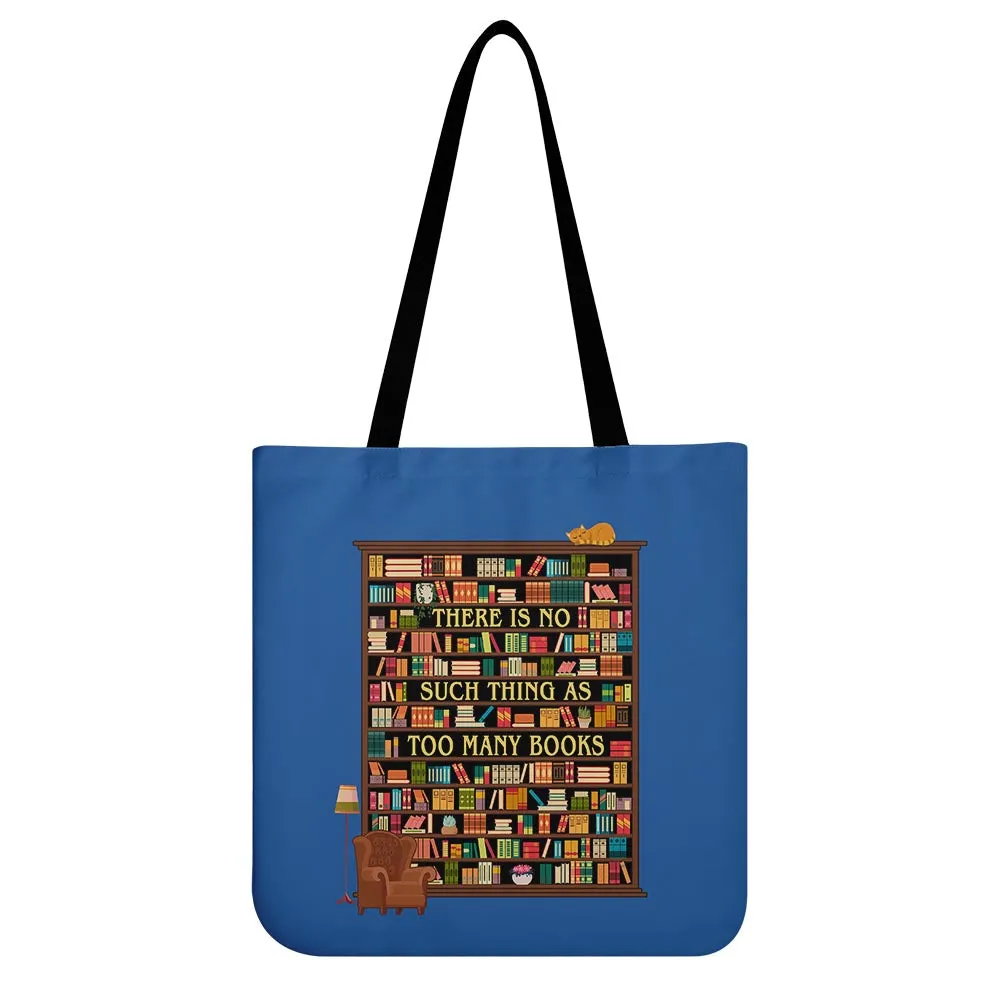There Is No Such Thing As Too Many Books Book Lovers Gift TBF30