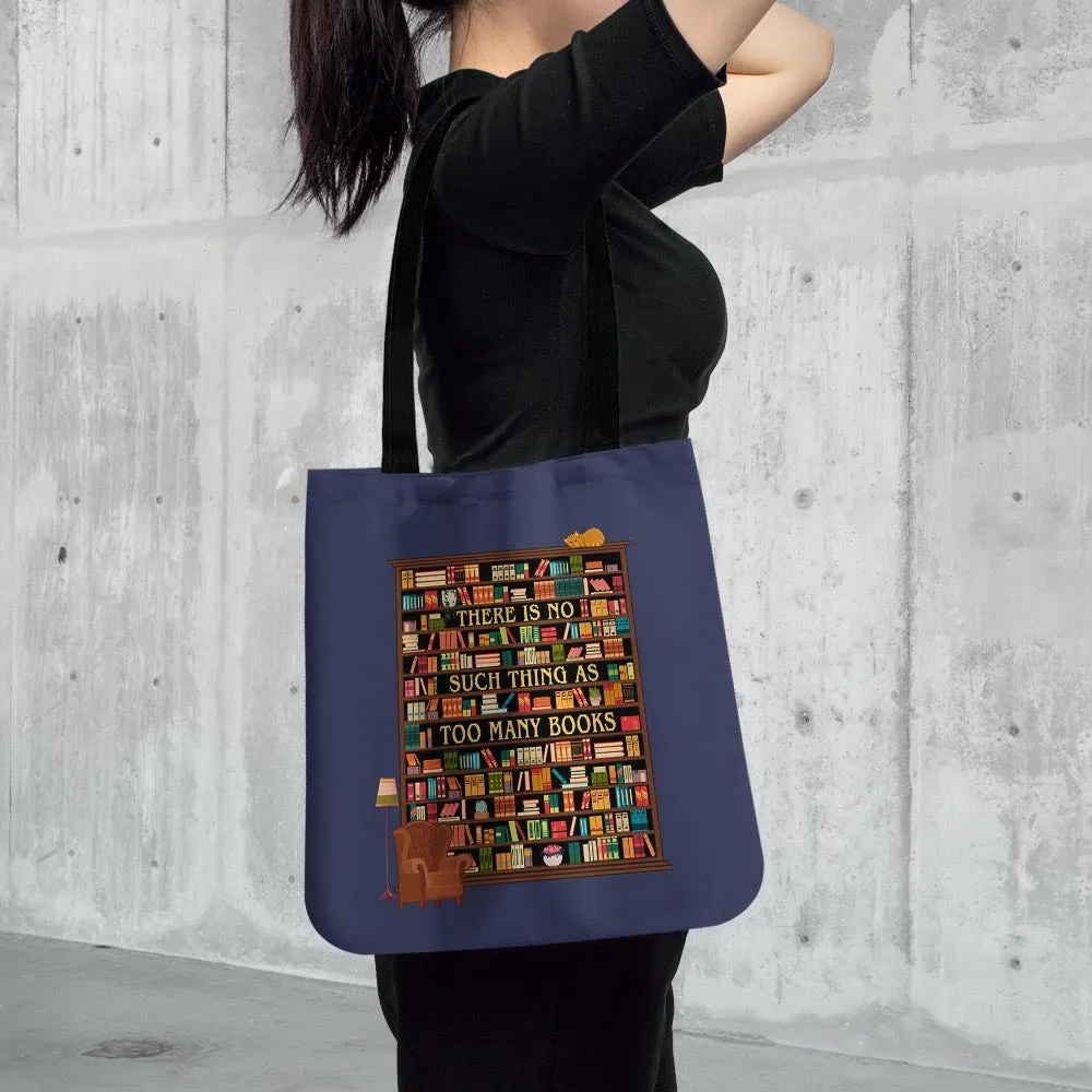 There Is No Such Thing As Too Many Books Book Lovers Gift TBF30