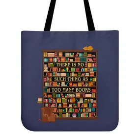 There Is No Such Thing As Too Many Books Book Lovers Gift TBF30
